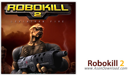 دانلود Robokill 2 - Leviathan Five v1.0 - بازی ربات نابودگر 2