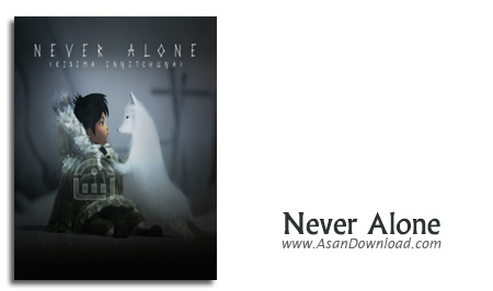 دانلود Never Alone - بازی آرامش قبل از طوفان (نسخه ی CODEX)