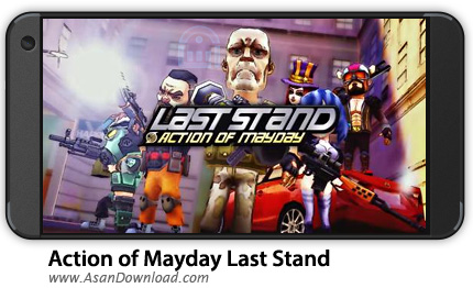 دانلود Action of Mayday: Last Stand v1.0.3 - بازی موبایل آخرین ایستادگی + نسخه بی نهایت