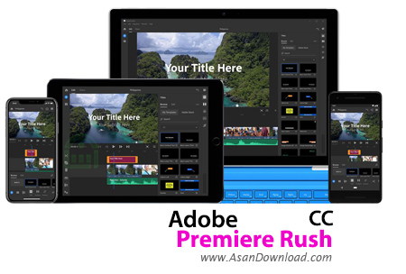 دانلود Adobe Premiere Rush CC v1.1.0.235 - نرم افزار ویرایش فیلم ها