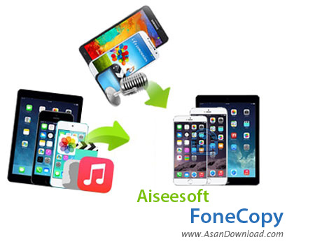 دانلود Aiseesoft FoneCopy v1.1.12 - نرم افزار انتقال اطلاعات بین گوشی‌ های مختلف