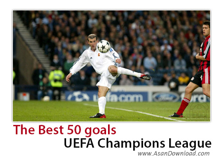 دانلود The Best 50 goals of UEFA Champions League - فیلم 50 گل جذاب لیگ قهرمان